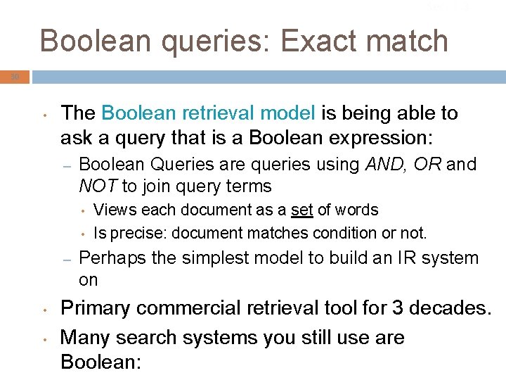 Sec. 1. 3 Boolean queries: Exact match 30 • The Boolean retrieval model is