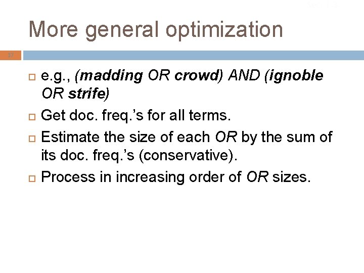 Sec. 1. 3 More general optimization 37 e. g. , (madding OR crowd) AND