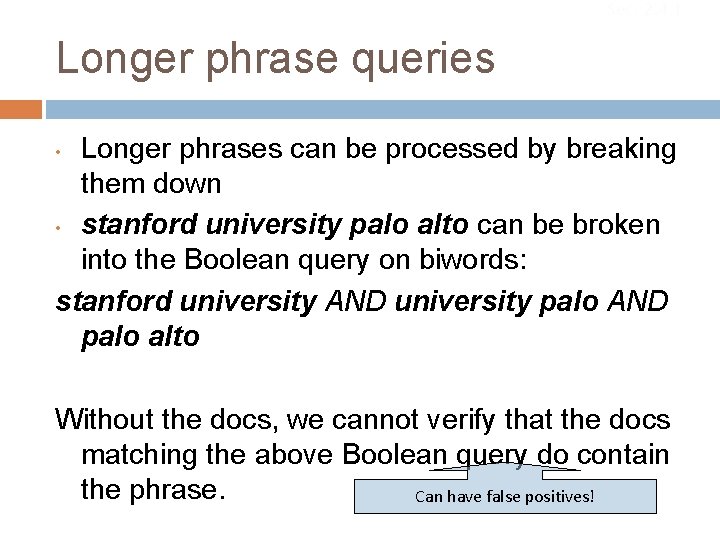 Sec. 2. 4. 1 Longer phrase queries Longer phrases can be processed by breaking