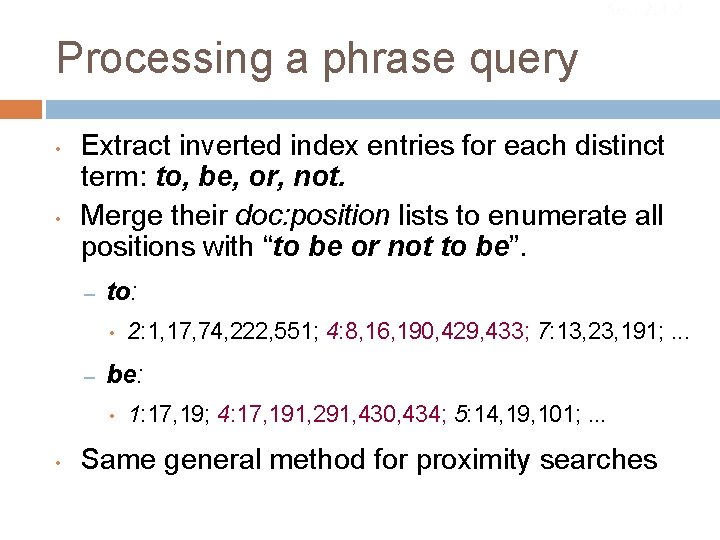 Sec. 2. 4. 2 Processing a phrase query • • Extract inverted index entries