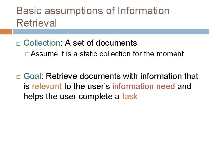Basic assumptions of Information Retrieval Sec. 1. 1 5 Collection: A set of documents