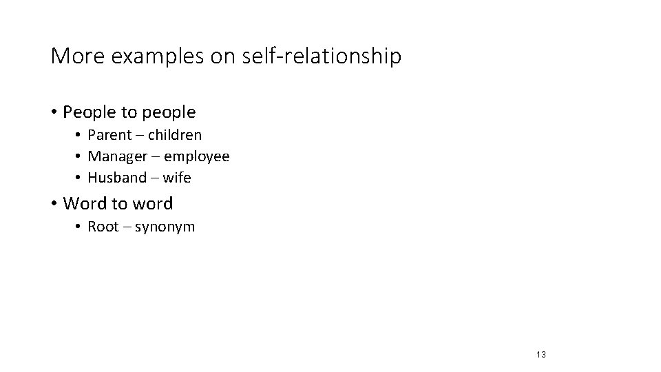 More examples on self-relationship • People to people • Parent – children • Manager