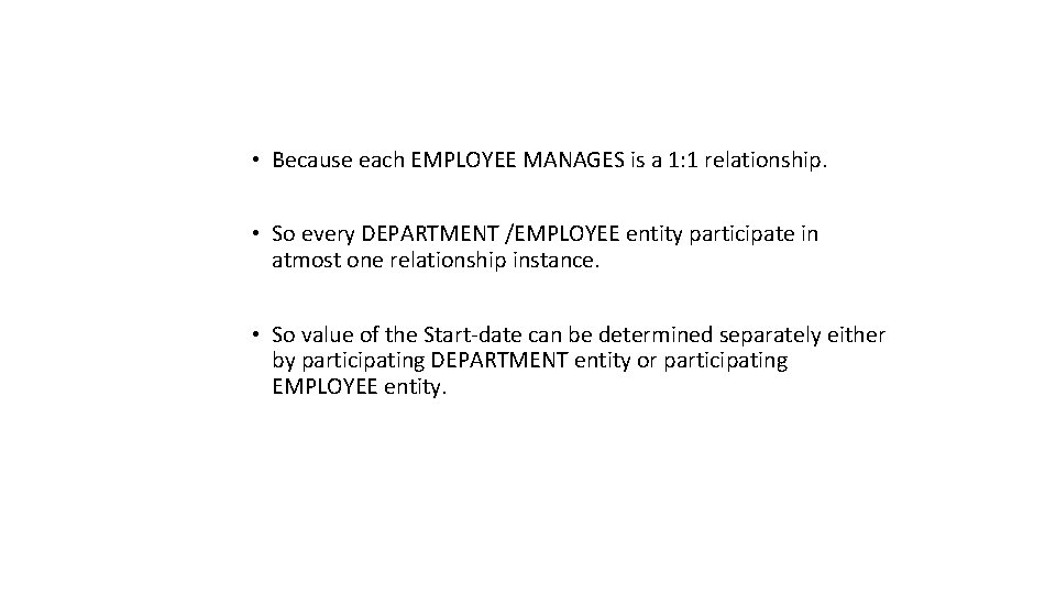  • Because each EMPLOYEE MANAGES is a 1: 1 relationship. • So every