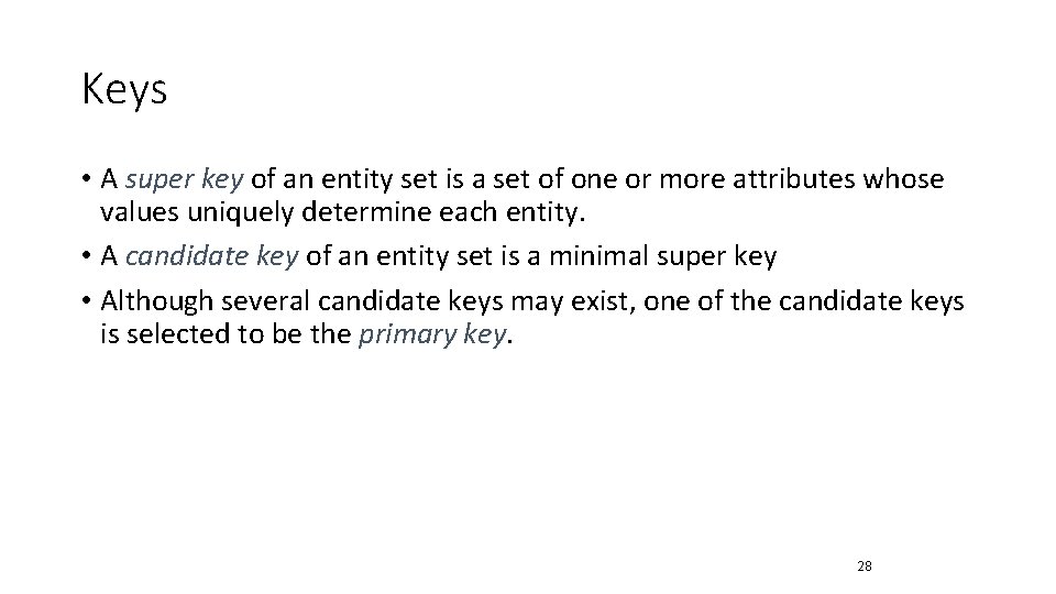 Keys • A super key of an entity set is a set of one