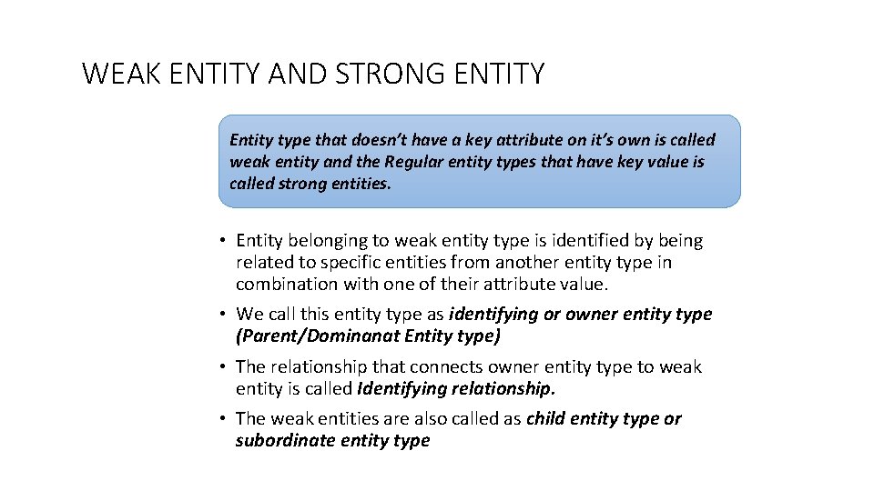 WEAK ENTITY AND STRONG ENTITY Entity type that doesn’t have a key attribute on