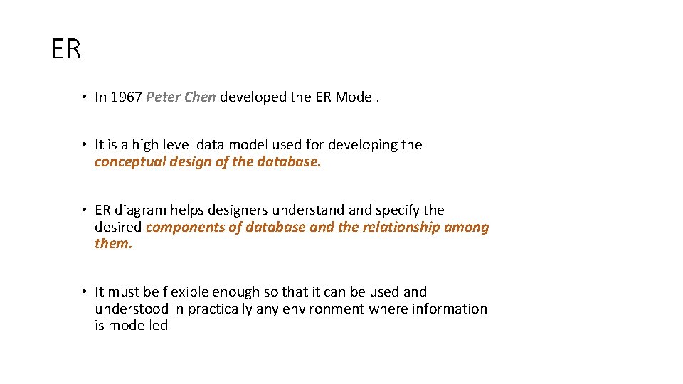 ER • In 1967 Peter Chen developed the ER Model. • It is a