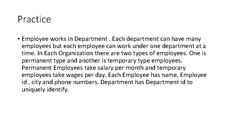 Practice • Employee works in Department. Each department can have many employees but each