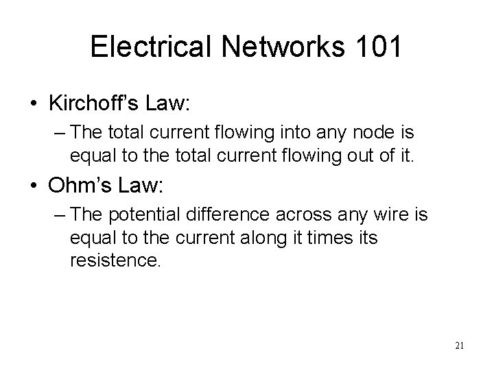 Electrical Networks 101 • Kirchoff’s Law: – The total current flowing into any node