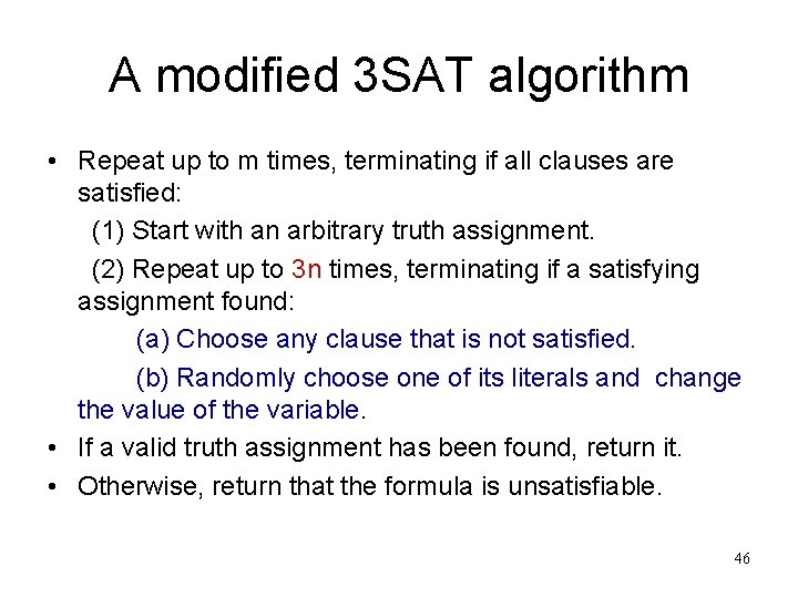 A modified 3 SAT algorithm • Repeat up to m times, terminating if all