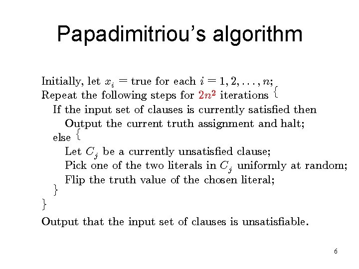 Papadimitriou’s algorithm Initially, let xi = true for each i = 1; 2; :