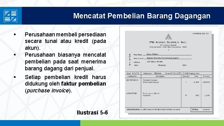 Mencatat Pembelian Barang Dagangan § § § Perusahaan membeli persediaan secara tunai atau kredit