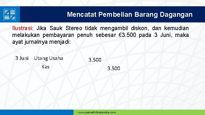 Mencatat Pembelian Barang Dagangan Ilustrasi: Jika Sauk Stereo tidak mengambil diskon, dan kemudian melakukan