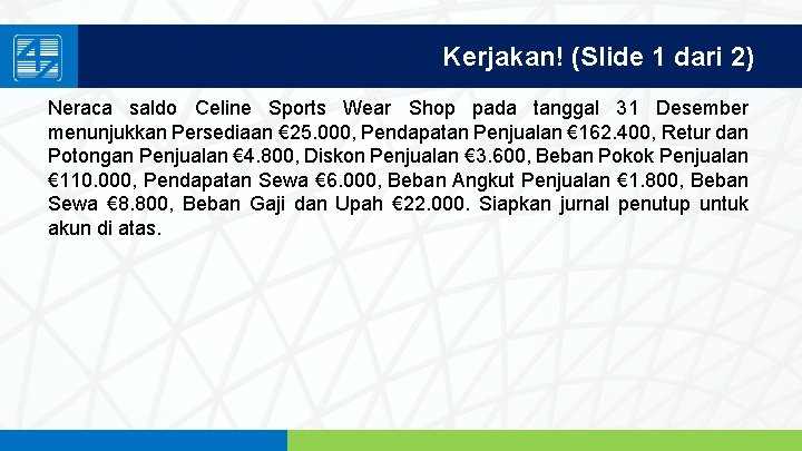 Kerjakan! (Slide 1 dari 2) Neraca saldo Celine Sports Wear Shop pada tanggal 31