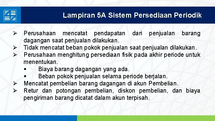 Lampiran 5 A Sistem Persediaan Periodik Ø Perusahaan mencatat pendapatan dari penjualan barang dagangan