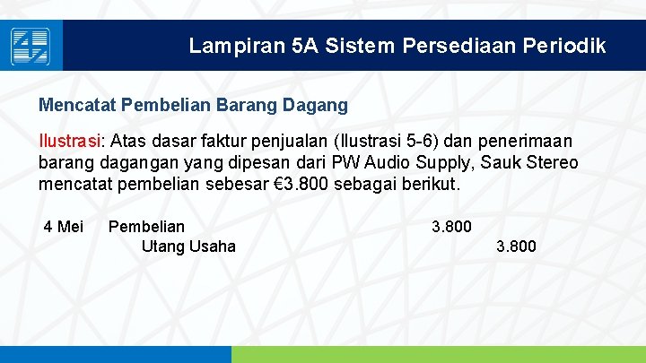 Lampiran 5 A Sistem Persediaan Periodik Mencatat Pembelian Barang Dagang Ilustrasi: Atas dasar faktur