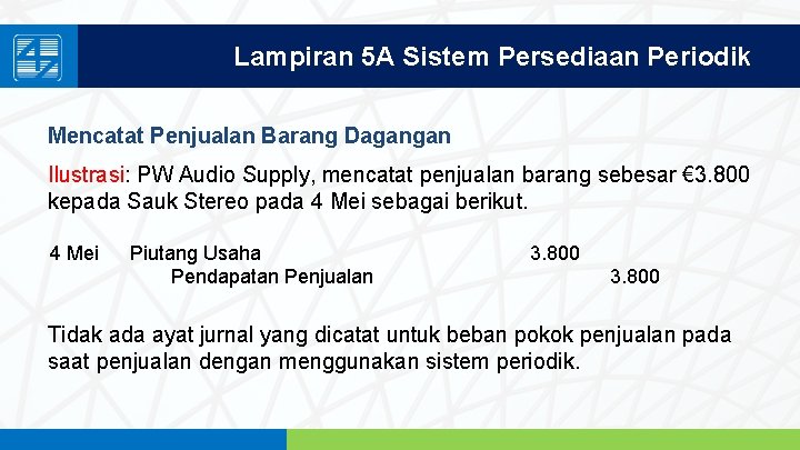 Lampiran 5 A Sistem Persediaan Periodik Mencatat Penjualan Barang Dagangan Ilustrasi: PW Audio Supply,