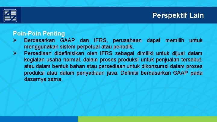 Perspektif Lain Poin-Poin Penting Ø Ø Berdasarkan GAAP dan IFRS, perusahaan dapat memilih untuk