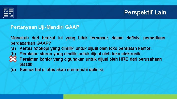 Perspektif Lain Pertanyaan Uji-Mandiri GAAP Manakah dari berikut ini yang tidak termasuk dalam definisi