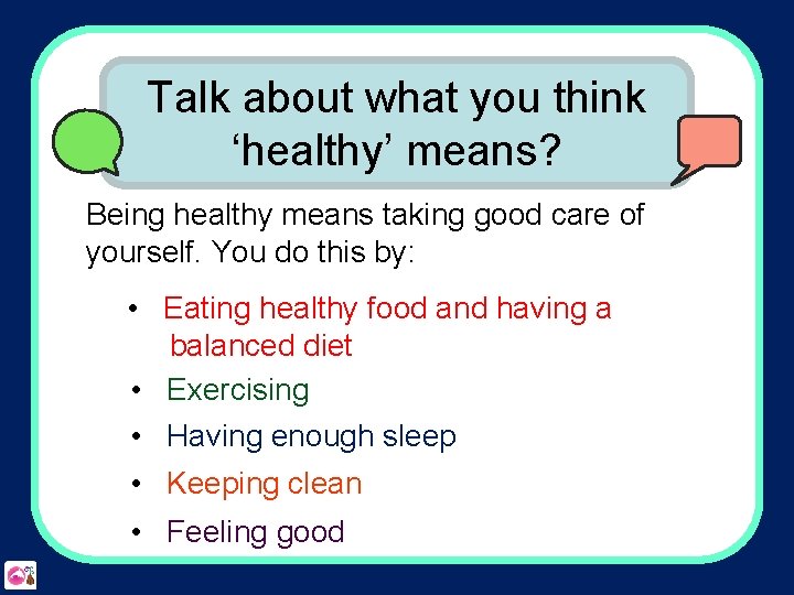 Talk about what you think ‘healthy’ means? Being healthy means taking good care of