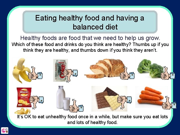 Eating healthy food and having a balanced diet Healthy foods are food that we