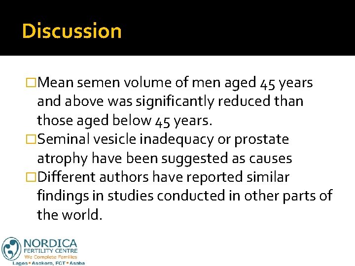 Discussion �Mean semen volume of men aged 45 years and above was significantly reduced