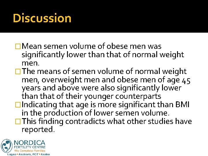 Discussion �Mean semen volume of obese men was significantly lower than that of normal