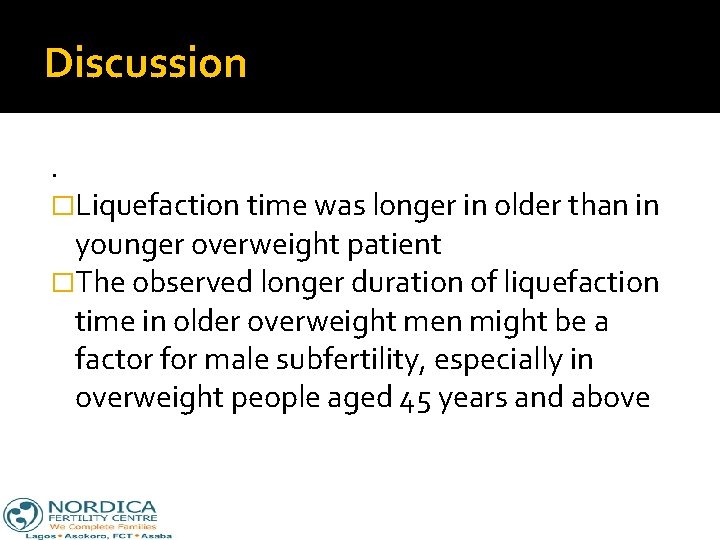 Discussion. �Liquefaction time was longer in older than in younger overweight patient �The observed