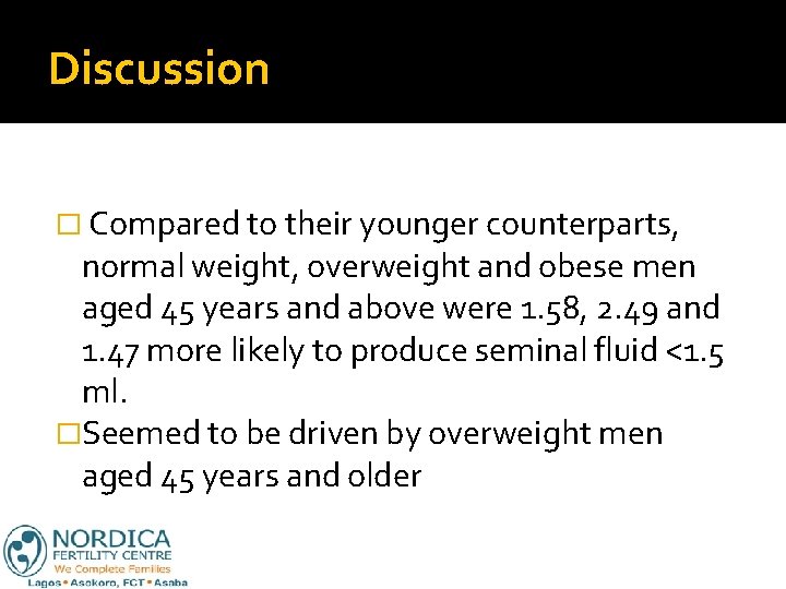 Discussion � Compared to their younger counterparts, normal weight, overweight and obese men aged
