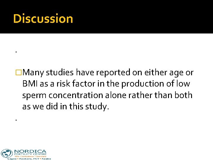 Discussion. �Many studies have reported on either age or . BMI as a risk