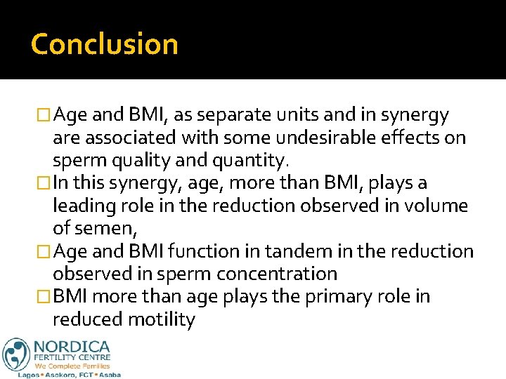 Conclusion �Age and BMI, as separate units and in synergy are associated with some
