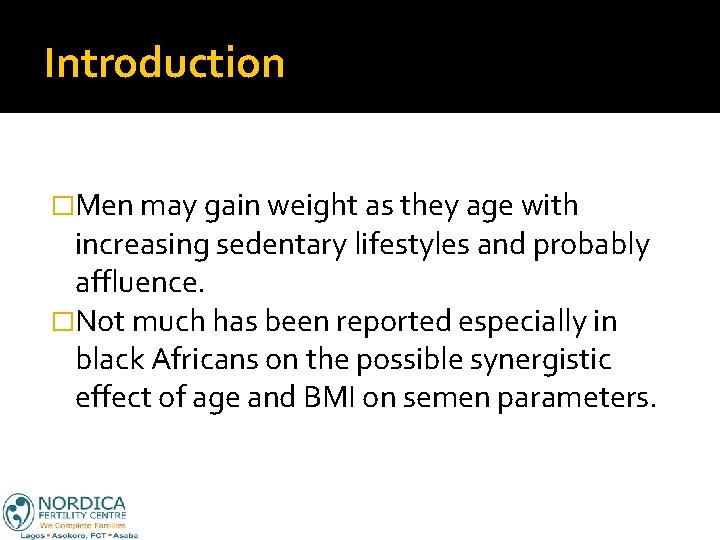 Introduction �Men may gain weight as they age with increasing sedentary lifestyles and probably