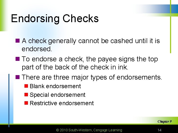 Endorsing Checks n A check generally cannot be cashed until it is endorsed. n