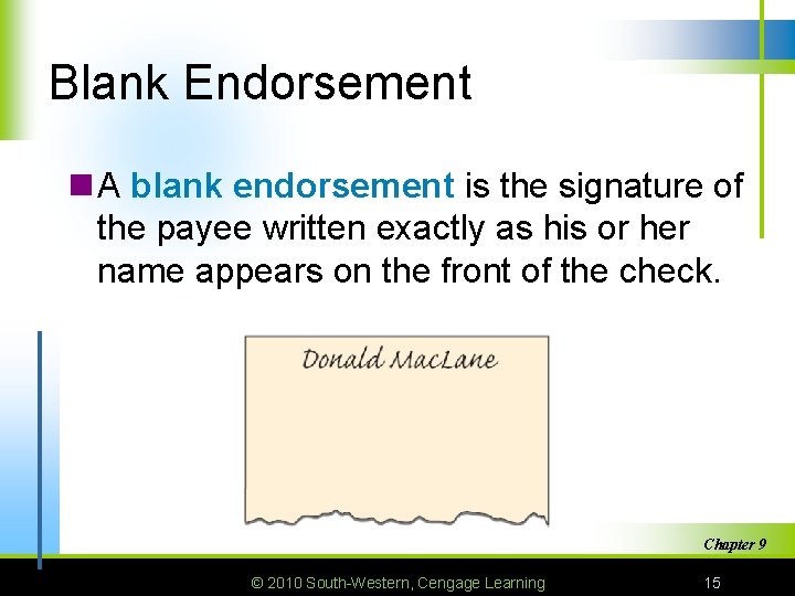 Blank Endorsement n A blank endorsement is the signature of the payee written exactly