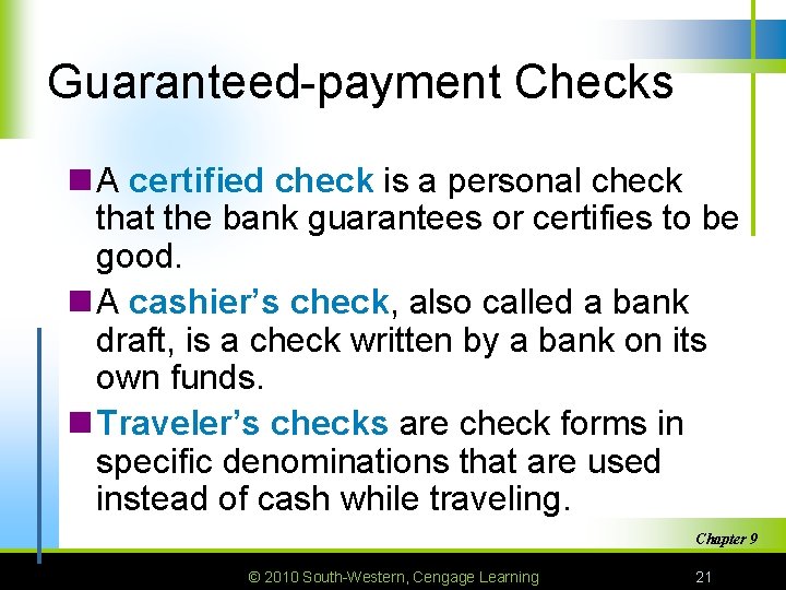 Guaranteed-payment Checks n A certified check is a personal check that the bank guarantees