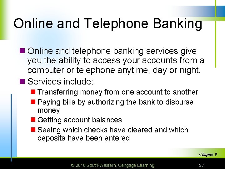 Online and Telephone Banking n Online and telephone banking services give you the ability