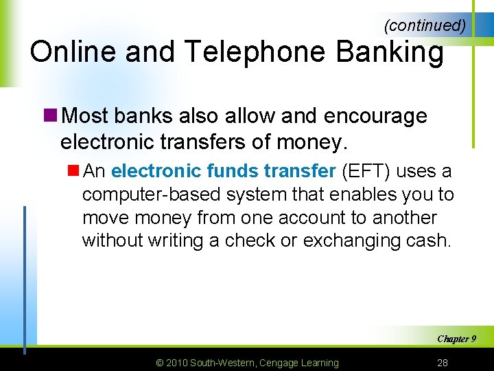 (continued) Online and Telephone Banking n Most banks also allow and encourage electronic transfers