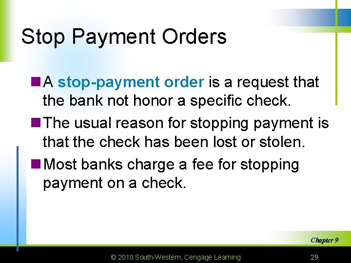 Stop Payment Orders n A stop-payment order is a request that the bank not