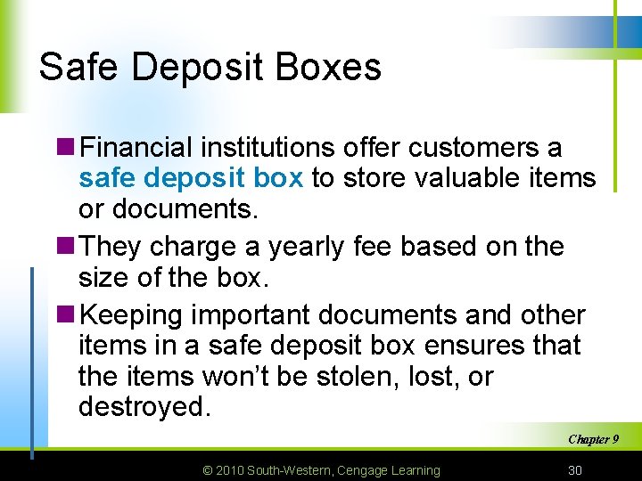 Safe Deposit Boxes n Financial institutions offer customers a safe deposit box to store