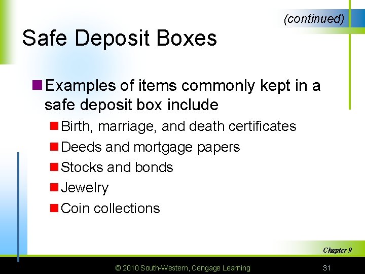 (continued) Safe Deposit Boxes n Examples of items commonly kept in a safe deposit