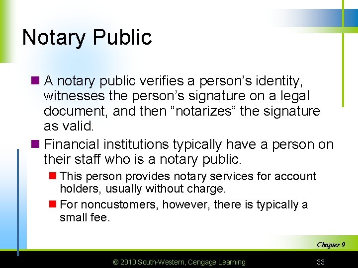 Notary Public n A notary public verifies a person’s identity, witnesses the person’s signature