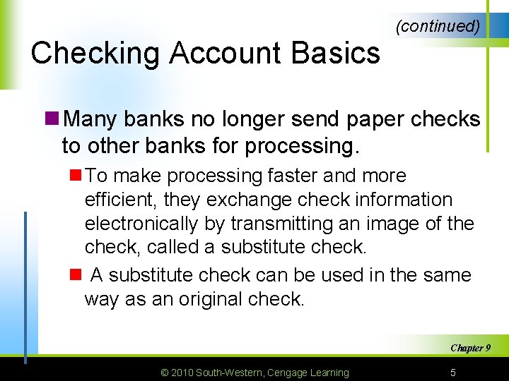 (continued) Checking Account Basics n Many banks no longer send paper checks to other