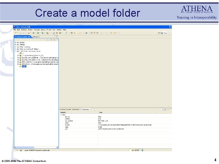 Create a model folder © 2005 -2006 The ATHENA Consortium. 4 