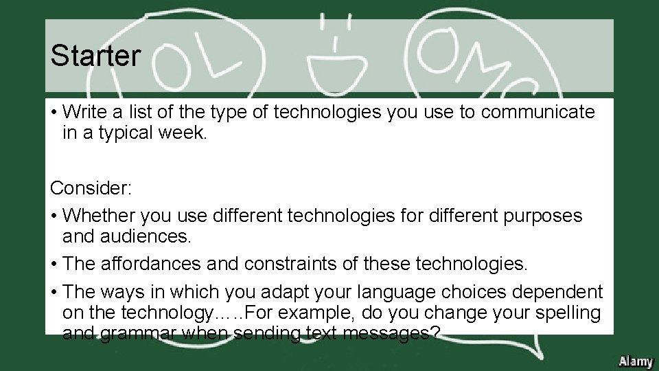 Starter • Write a list of the type of technologies you use to communicate