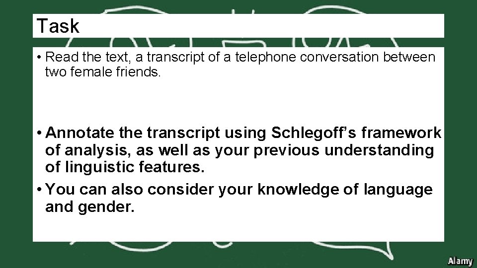 Task • Read the text, a transcript of a telephone conversation between two female