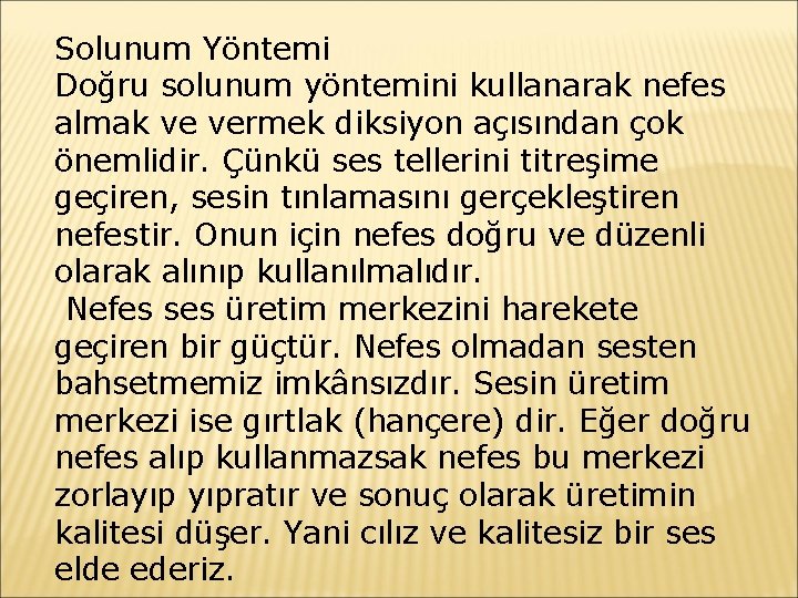 Solunum Yöntemi Doğru solunum yöntemini kullanarak nefes almak ve vermek diksiyon açısından çok önemlidir.