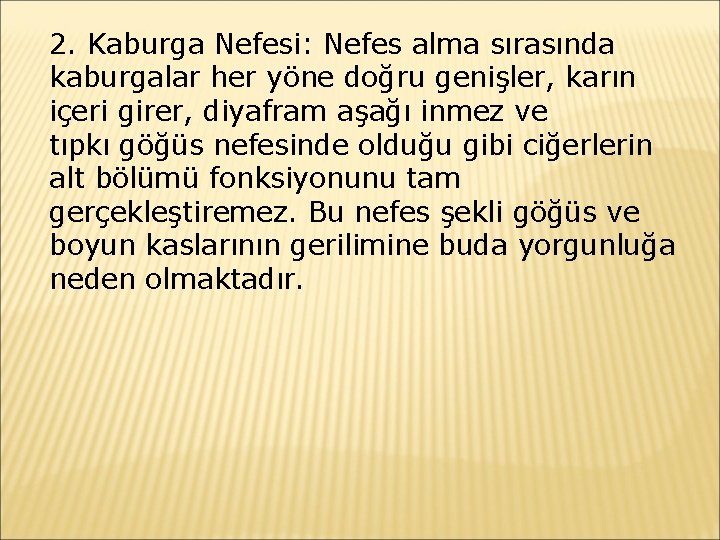 2. Kaburga Nefesi: Nefes alma sırasında kaburgalar her yöne doğru genişler, karın içeri girer,