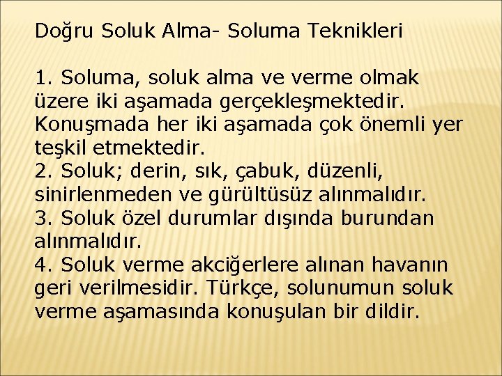 Doğru Soluk Alma- Soluma Teknikleri 1. Soluma, soluk alma ve verme olmak üzere iki