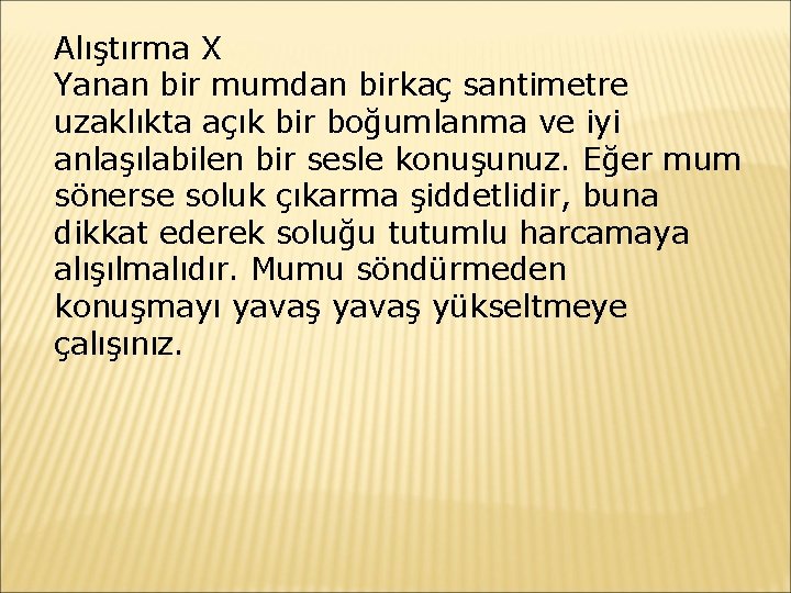 Alıştırma X Yanan bir mumdan birkaç santimetre uzaklıkta açık bir boğumlanma ve iyi anlaşılabilen