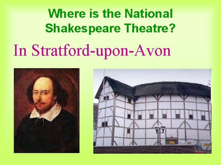 Where is the National Shakespeare Theatre? In Stratford-upon-Avon 