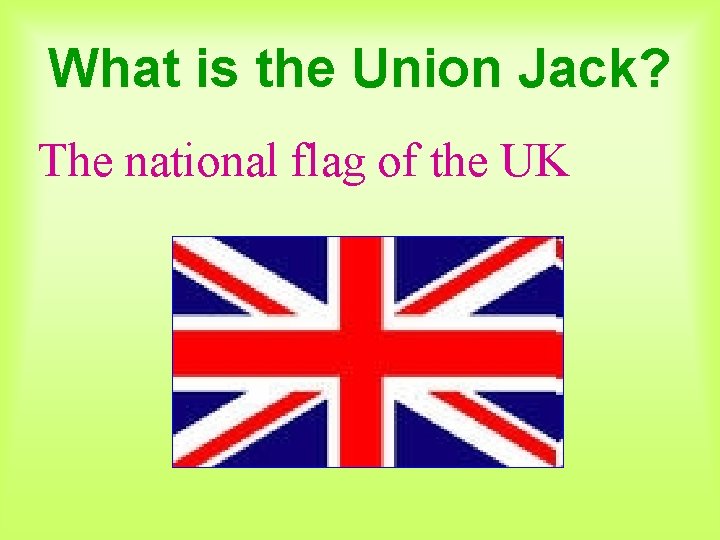 What is the Union Jack? The national flag of the UK 